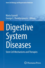 Title: Digestive System Diseases: Stem Cell Mechanisms and Therapies, Author: Maria Gazouli