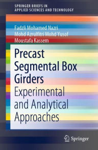 Title: Precast Segmental Box Girders: Experimental and Analytical Approaches, Author: Fadzli Mohamed Nazri