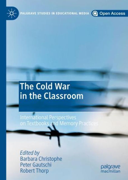 The Cold War in the Classroom: International Perspectives on Textbooks and Memory Practices