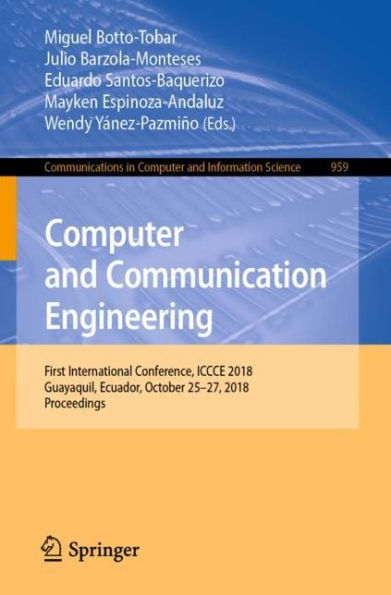 Computer and Communication Engineering: First International Conference, ICCCE 2018, Guayaquil, Ecuador, October 25-27, 2018, Proceedings