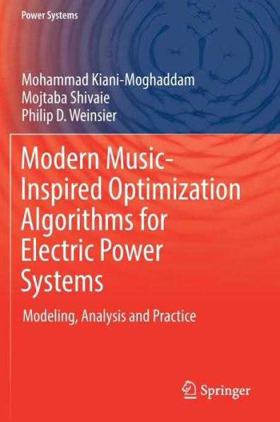 Modern Music-Inspired Optimization Algorithms for Electric Power Systems: Modeling, Analysis and Practice