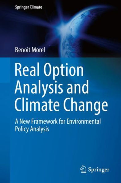 Real Option Analysis and Climate Change: A New Framework for Environmental Policy Analysis