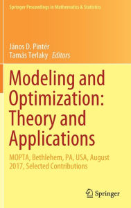 Title: Modeling and Optimization: Theory and Applications: MOPTA, Bethlehem, PA, USA, August 2017, Selected Contributions, Author: Jïnos D. Pintïr