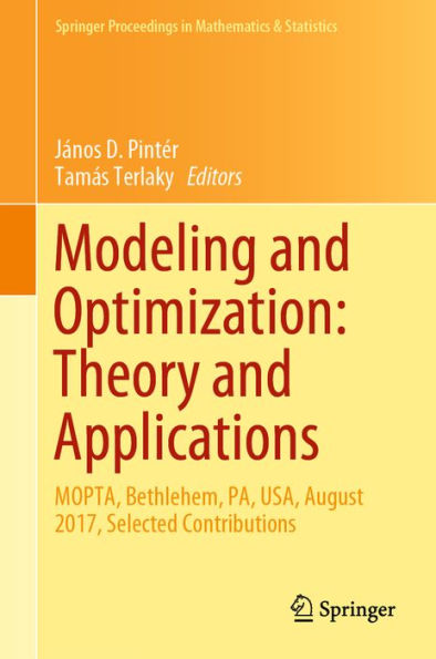 Modeling and Optimization: Theory and Applications: MOPTA, Bethlehem, PA, USA, August 2017, Selected Contributions