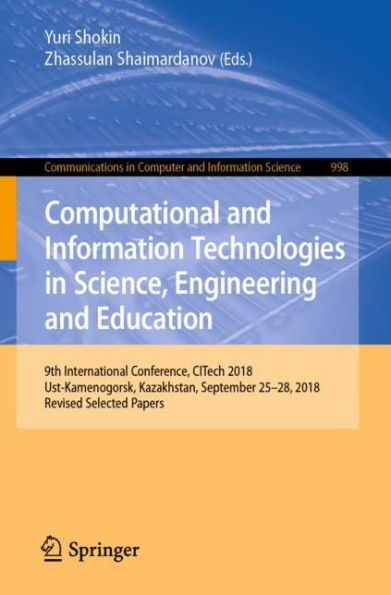 Computational and Information Technologies in Science, Engineering and Education: 9th International Conference, CITech 2018, Ust-Kamenogorsk, Kazakhstan, September 25-28, 2018, Revised Selected Papers