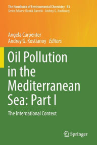 Title: Oil Pollution in the Mediterranean Sea: Part I: The International Context, Author: Angela Carpenter