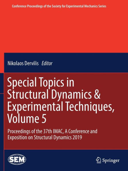 Special Topics Structural Dynamics & Experimental Techniques, Volume 5: Proceedings of the 37th IMAC, A Conference and Exposition on 2019