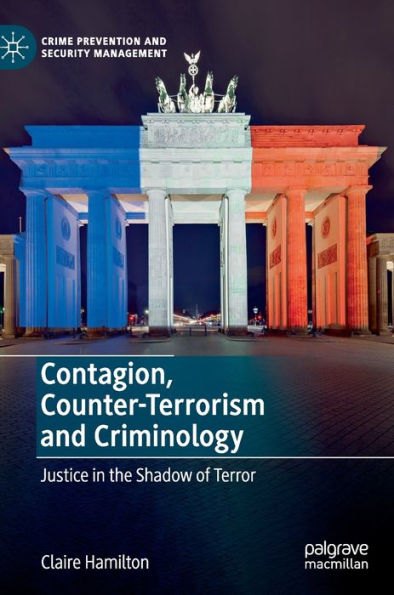 Contagion, Counter-Terrorism and Criminology: Justice in the Shadow of Terror