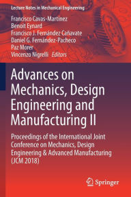 Title: Advances on Mechanics, Design Engineering and Manufacturing II: Proceedings of the International Joint Conference on Mechanics, Design Engineering & Advanced Manufacturing (JCM 2018), Author: Francisco Cavas-Martínez