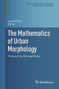 Title: The Mathematics of Urban Morphology, Author: Luca D'Acci