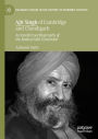 Ajit Singh of Cambridge and Chandigarh: An Intellectual Biography of the Radical Sikh Economist
