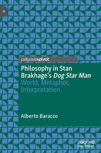Philosophy in Stan Brakhage's Dog Star Man: World, Metaphor, Interpretation