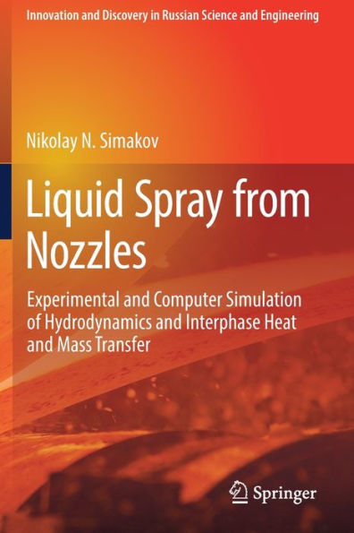 Liquid Spray from Nozzles: Experimental and Computer Simulation of Hydrodynamics and Interphase Heat and Mass Transfer