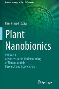 Title: Plant Nanobionics: Volume 1, Advances in the Understanding of Nanomaterials Research and Applications, Author: Ram Prasad