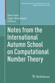 Title: Notes from the International Autumn School on Computational Number Theory, Author: Ilker Inam