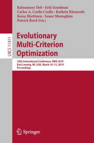 Title: Evolutionary Multi-Criterion Optimization: 10th International Conference, EMO 2019, East Lansing, MI, USA, March 10-13, 2019, Proceedings, Author: Kalyanmoy Deb