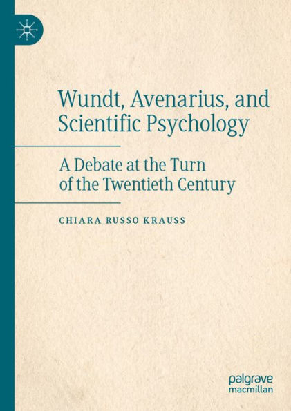 Wundt, Avenarius, and Scientific Psychology: A Debate at the Turn of the Twentieth Century