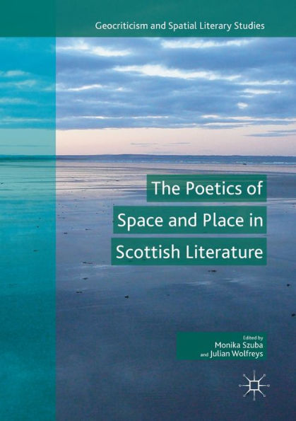 The Poetics of Space and Place Scottish Literature