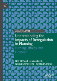 Title: Understanding the Impacts of Deregulation in Planning: Turning Offices into Homes?, Author: Ben Clifford