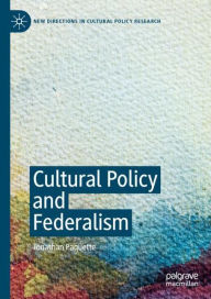 Title: Cultural Policy and Federalism, Author: Jonathan Paquette