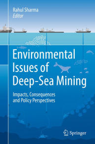 Title: Environmental Issues of Deep-Sea Mining: Impacts, Consequences and Policy Perspectives, Author: Rahul Sharma