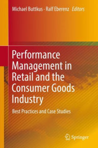 Title: Performance Management in Retail and the Consumer Goods Industry: Best Practices and Case Studies, Author: Michael Buttkus