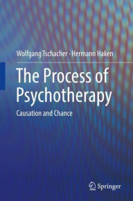Title: The Process of Psychotherapy: Causation and Chance, Author: Wolfgang Tschacher