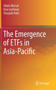 Title: The Emergence of ETFs in Asia-Pacific, Author: Adam Marszk