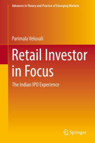 Title: Retail Investor in Focus: The Indian IPO Experience, Author: Parimala Veluvali