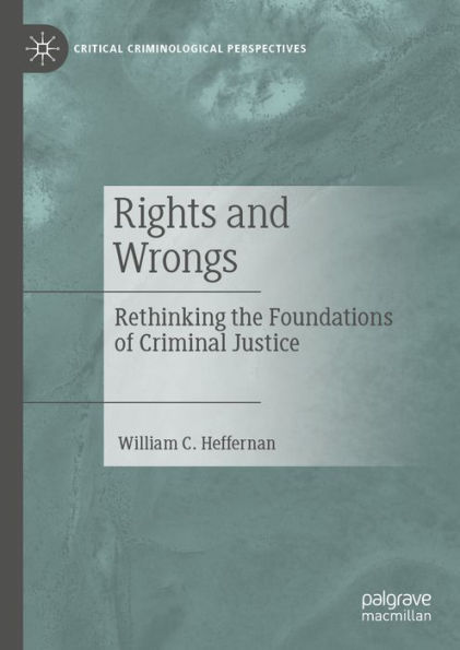 Rights and Wrongs: Rethinking the Foundations of Criminal Justice