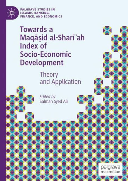 Towards a Maqa?id al-Shari?ah Index of Socio-Economic Development: Theory and Application