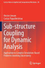 Sub-structure Coupling for Dynamic Analysis: Application to Complex Simulation-Based Problems Involving Uncertainty