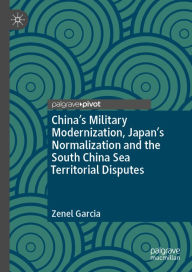 Title: China's Military Modernization, Japan's Normalization and the South China Sea Territorial Disputes, Author: Zenel Garcia