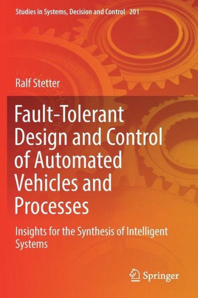 Fault-Tolerant Design and Control of Automated Vehicles and Processes: Insights for the Synthesis of Intelligent Systems
