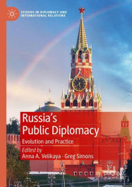 Title: Russia's Public Diplomacy: Evolution and Practice, Author: Anna A. Velikaya