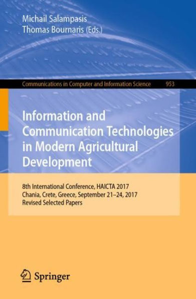 Information and Communication Technologies in Modern Agricultural Development: 8th International Conference, HAICTA 2017, Chania, Crete, Greece, September 21-24, 2017, Revised Selected Papers