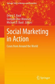 Title: Social Marketing in Action: Cases from Around the World, Author: Debra Z. Basil