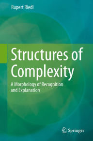 Title: Structures of Complexity: A Morphology of Recognition and Explanation, Author: Rupert Riedl