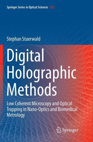Digital Holographic Methods: Low Coherent Microscopy and Optical Trapping in Nano-Optics and Biomedical Metrology