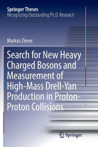 Title: Search for New Heavy Charged Bosons and Measurement of High-Mass Drell-Yan Production in Proton-Proton Collisions, Author: Markus Zinser