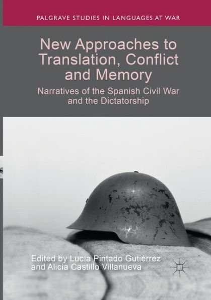 New Approaches to Translation, Conflict and Memory: Narratives of the Spanish Civil War Dictatorship