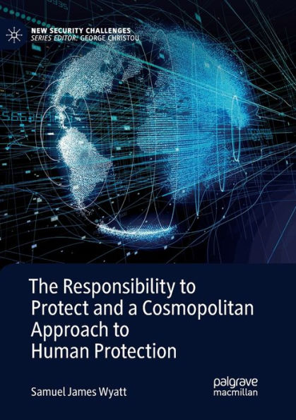 The Responsibility to Protect and a Cosmopolitan Approach Human Protection