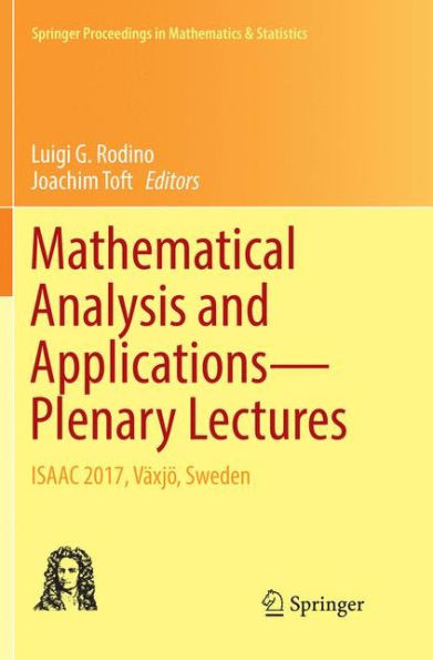 Mathematical Analysis and Applications-Plenary Lectures: ISAAC 2017, Vï¿½xjï¿½, Sweden