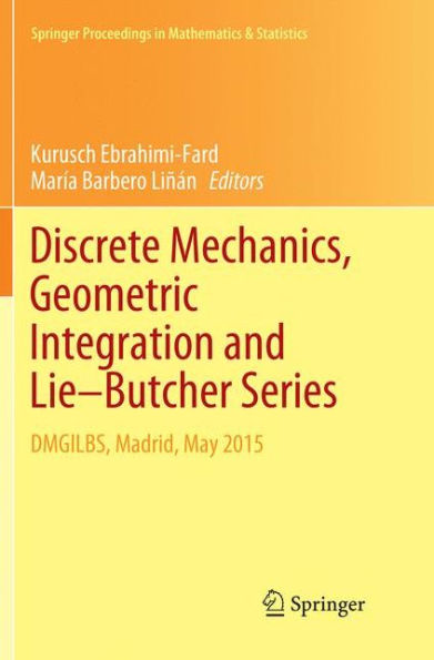 Discrete Mechanics, Geometric Integration and Lie-Butcher Series: DMGILBS, Madrid, May 2015