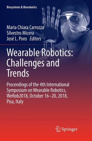 Wearable Robotics: Challenges and Trends: Proceedings of the 4th International Symposium on Wearable Robotics, WeRob2018, October 16-20, 2018, Pisa, Italy