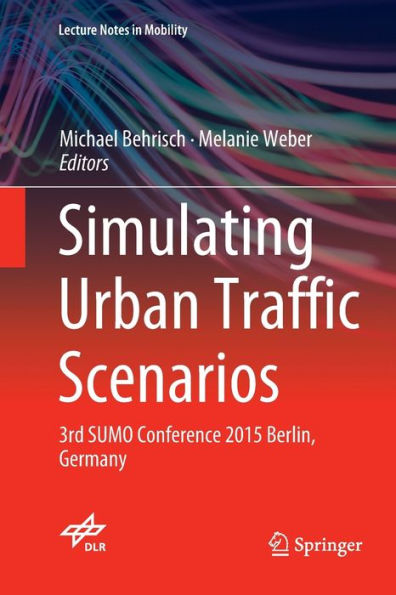 Simulating Urban Traffic Scenarios: 3rd SUMO Conference 2015 Berlin, Germany