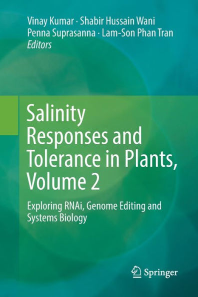 Salinity Responses and Tolerance Plants, Volume 2: Exploring RNAi, Genome Editing Systems Biology