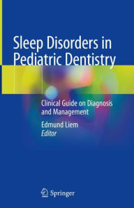 Title: Sleep Disorders in Pediatric Dentistry: Clinical Guide on Diagnosis and Management, Author: Edmund Liem