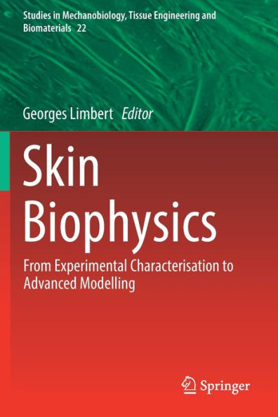 Skin Biophysics: From Experimental Characterisation to Advanced Modelling