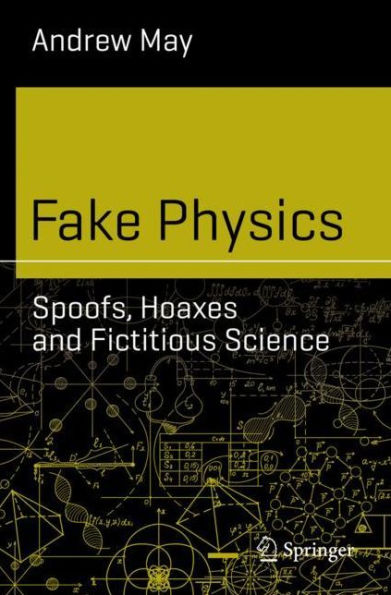 Fake Physics: Spoofs, Hoaxes and Fictitious Science